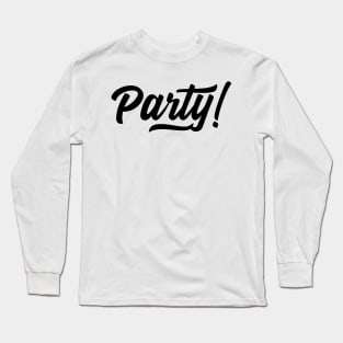 Party ! Long Sleeve T-Shirt